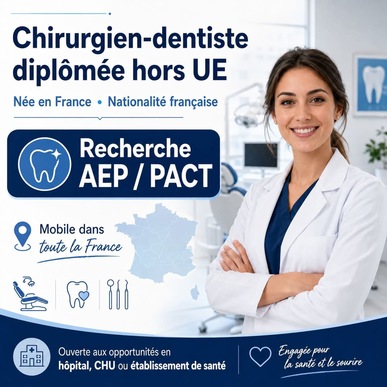 chirurgien-dentiste diplômée hors UE – nationalité française – recherche établissement d’accueil AEP/PACT