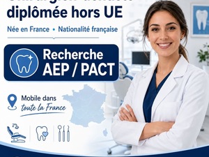 chirurgien-dentiste diplômée hors UE – nationalité française – recherche établissement d’accueil AEP/PACT