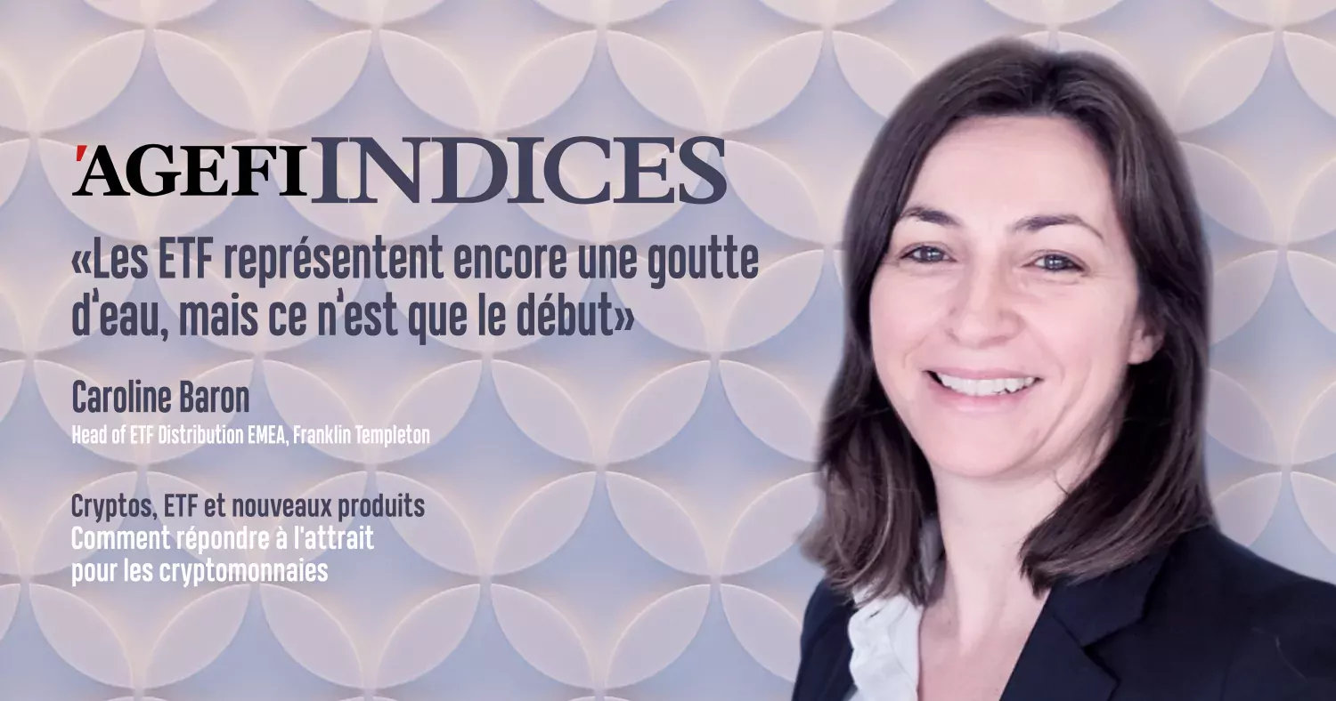  Caroline Baron responsable du déploiement des ETF de la société Franklin Templeton en Europe, au Moyen-Orient et en Afrique.