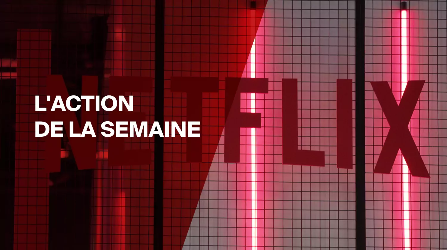 L’action de la semaine: Netflix