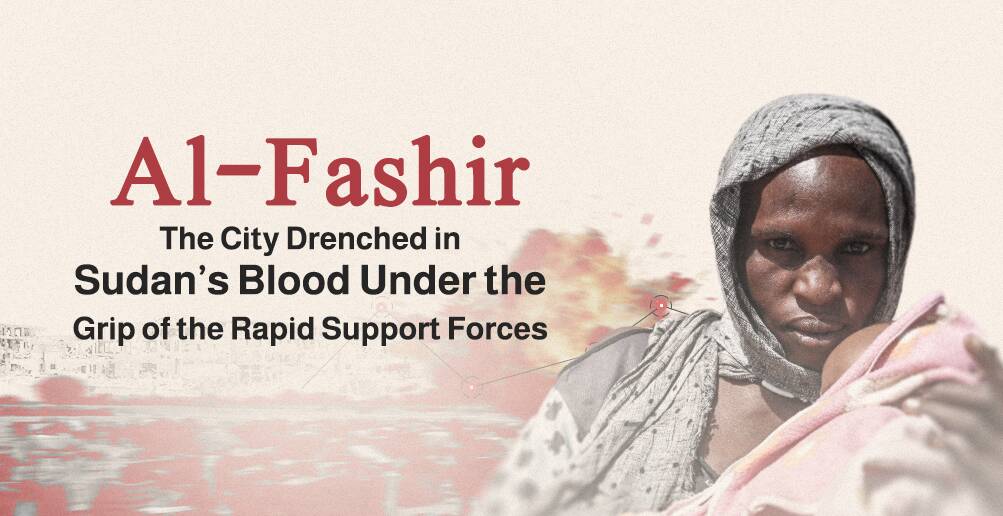 Al-Fashir: The City Drenched in Sudan’s Blood | Infographic