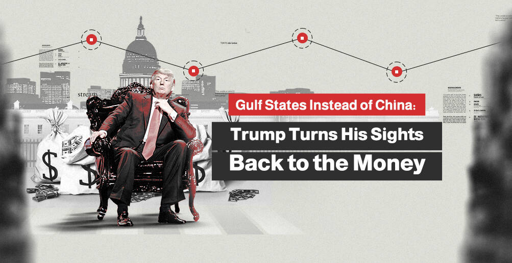 Gulf States Instead of China:  Trump Turns His Sights Back to the Money | Infographic
