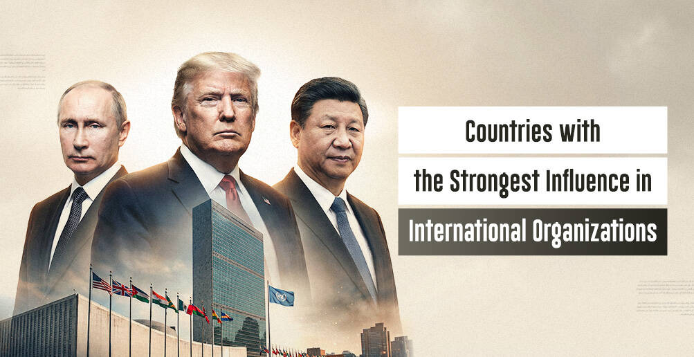 Countries with the Strongest Influence in International Organizations | Infographic