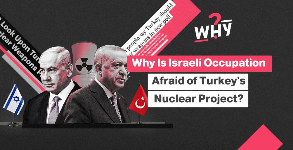 Why Is Israeli Occupation Afraid of Turkey’s Nuclear Project? | Infographic