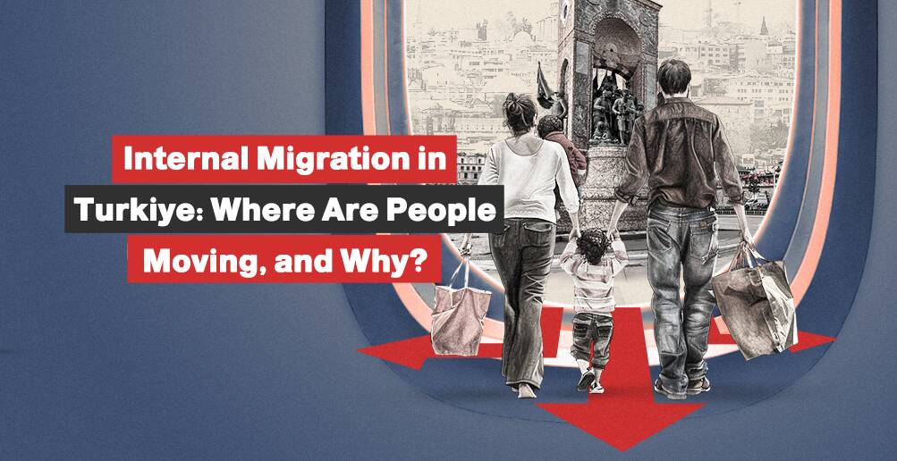 Internal Migration in Turkiye: Where Are People Moving, and Why? | Infographic