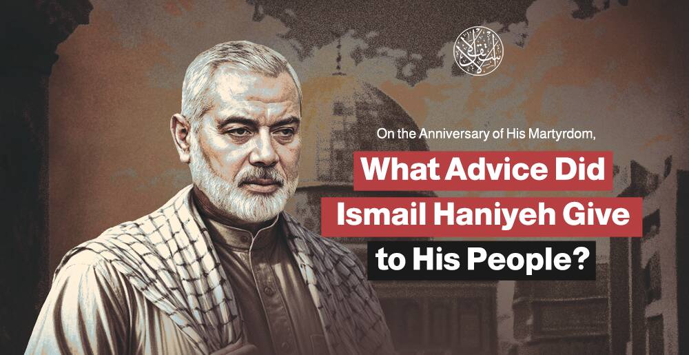On the Anniversary of His Martyrdom: Haniyeh's Words to His People? | Infographic