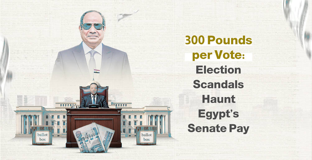 300 Pounds per Vote: Election Scandals Haunt Egypt’s Senate Pay | Infographic