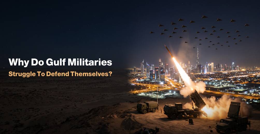 Why Do Gulf Militaries Struggle To Defend Themselves?
