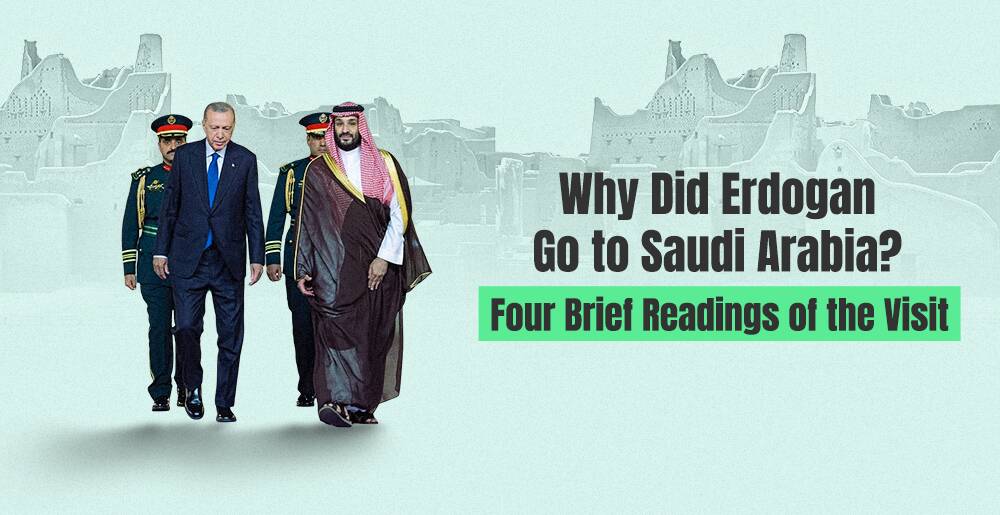 Why Did Erdogan Go to Saudi Arabia? Four Brief Readings of the Visit | Infographic