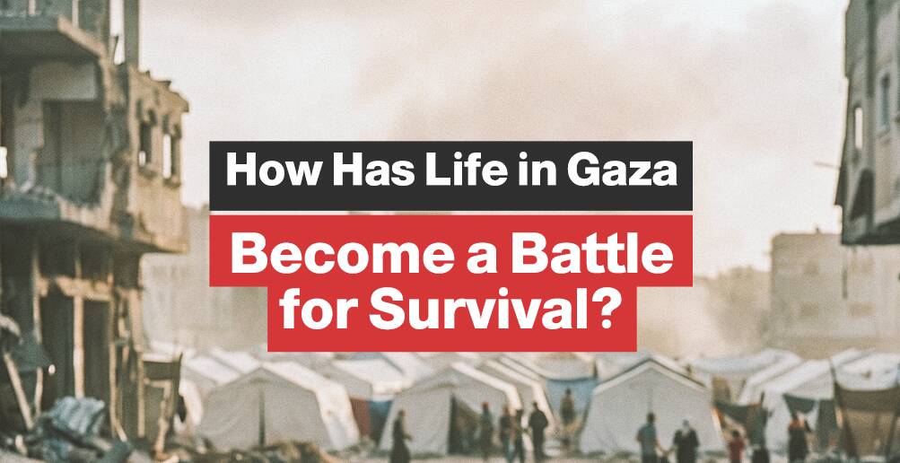 How Has Life in Gaza Become a Battle for Survival? | Infographic