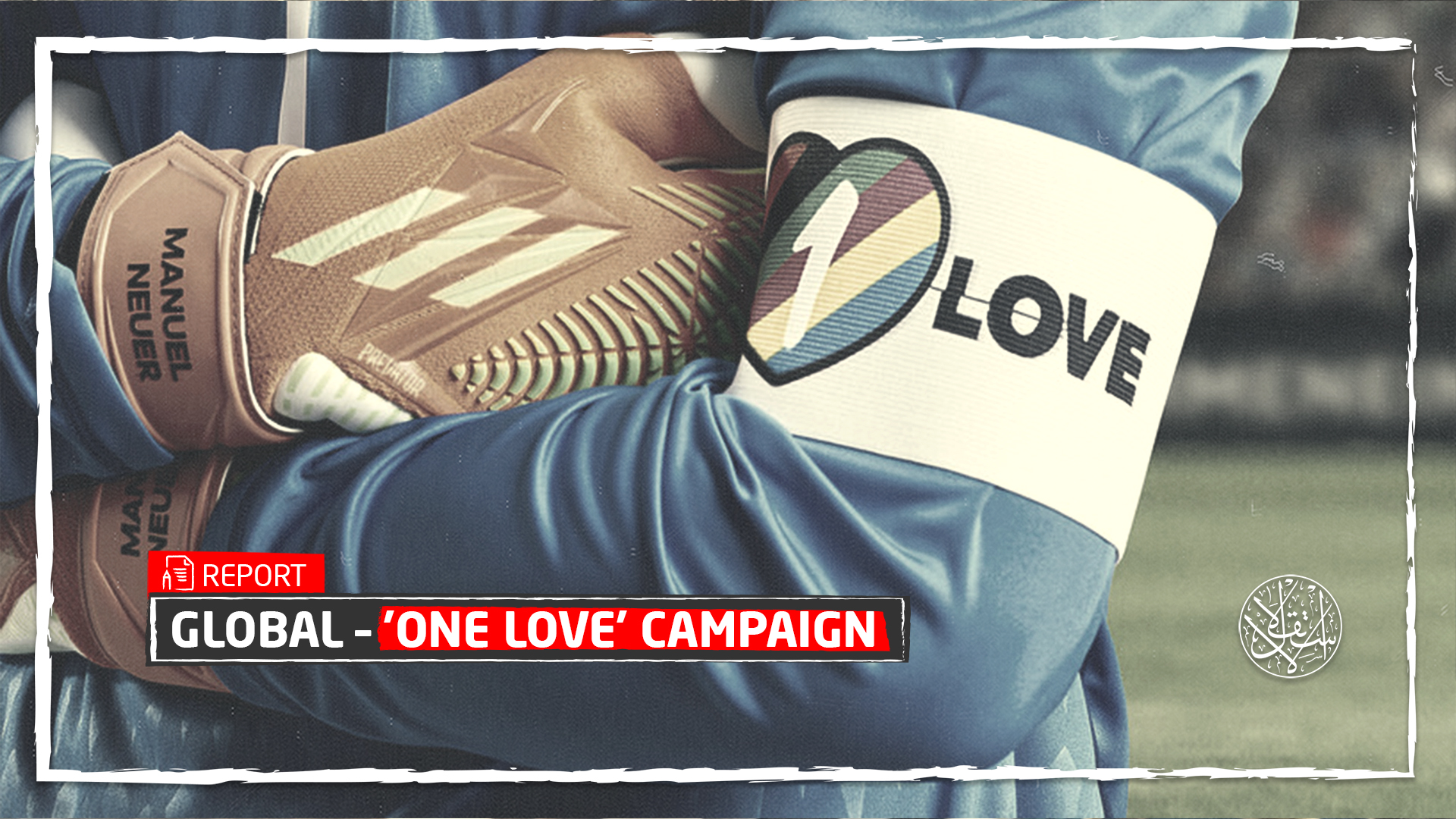 'One Love' in Rainbow Colors: A New European Campaign to Embarrass Qatar Before the World Cup