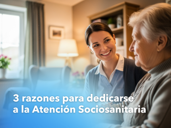 3 razones para formarte en Atención Sociosanitaria