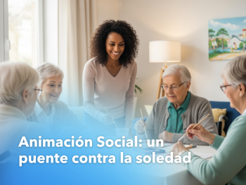 Animación Social con Personas Mayores: un puente contra la soledad