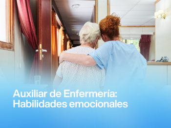 Las habilidades emocionales que convierten a un Auxiliar de Enfermería en un verdadero profesional
