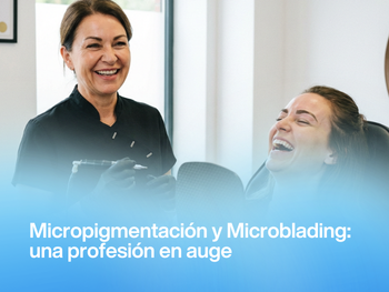 Micropigmentación y Microblading: una especialización cada vez más demandada
