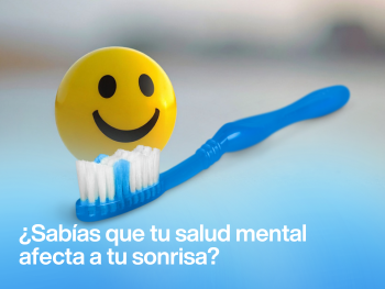 ¿Sabías que tu salud mental afecta a tu sonrisa?