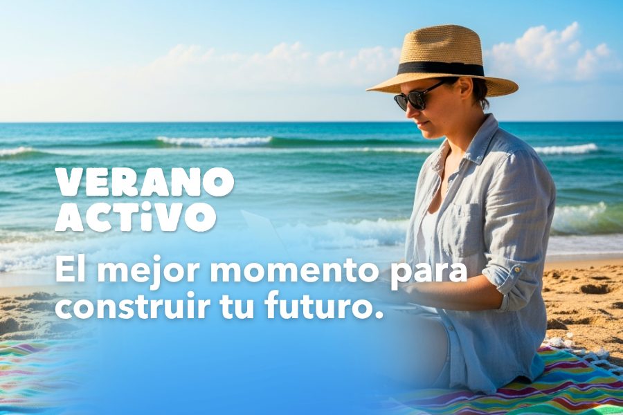 Verano Activo: por qué el verano es el mejor momento para construir tu futuro.