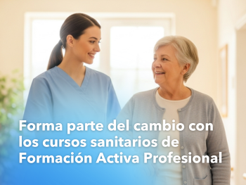 Vocación de cuidar: forma parte del cambio con los cursos sanitarios de Formación Activa Profesional