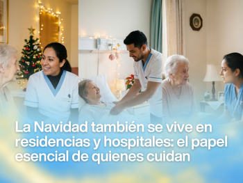 La Navidad también se vive en residencias y hospitales: el papel esencial de quienes cuidan