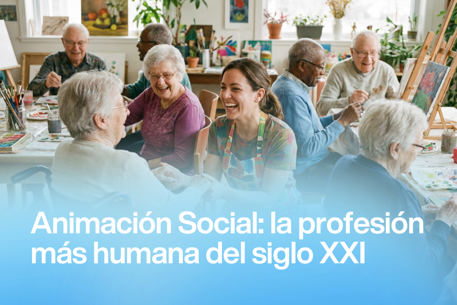 La profesión que combate la soledad del siglo XXI: por qué la Animación Social será una de las carreras más humanas y necesarias del futuro