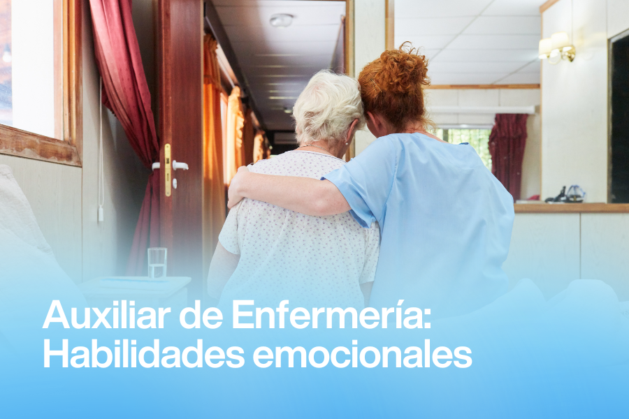 Las habilidades emocionales que convierten a un Auxiliar de Enfermería en un verdadero profesional