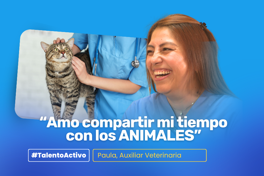 Paula, Auxiliar Técnico Veterinario: "Amo compartir mi tiempo con los animales y poderlos ayudar