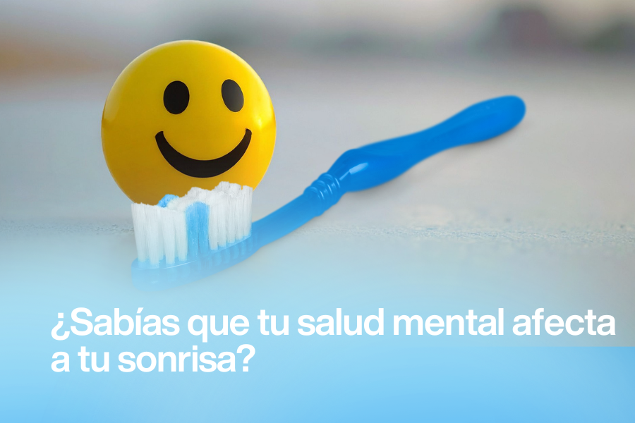 ¿Sabías que tu salud mental afecta a tu sonrisa?