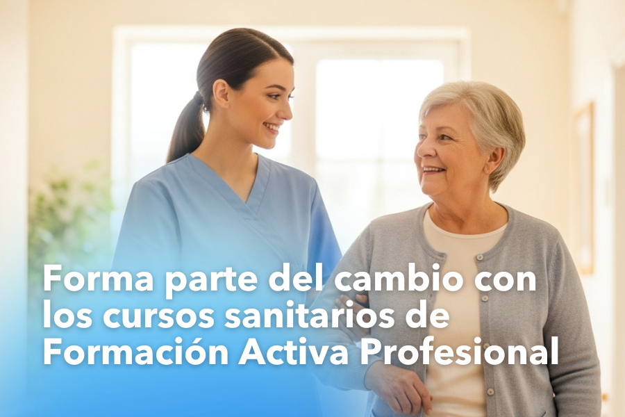 Vocación de cuidar: forma parte del cambio con los cursos sanitarios de Formación Activa Profesional