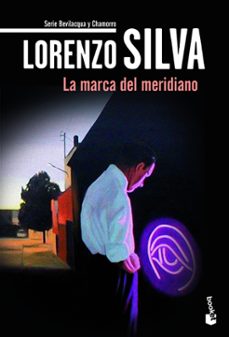 Bevilacqua y Chamorro 6 la Marca del Meridiano, Lorenzo Silva
