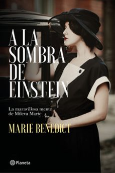 A la Sombra de Einstein: la Maravillosa Mente de Mileva Mariç, Marie Benedict 1 Portada libro A la Sombra de Einstein: la Maravillosa Mente de Mileva Mariç de Marie Benedict