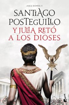 Julia Domna 2 y Julia Reto a los Dioses, Santiago Posteguillo 1 Portada libro Julia Domna 2 y Julia Reto a los Dioses de Santiago Posteguillo