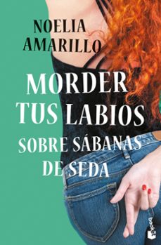 Portada libro Morder tus Labios Sobre Sabanas de Seda de Noelia Amarillo