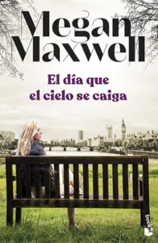 Portada libro El Dia que el Cielo Se Caiga de Megan Maxwell