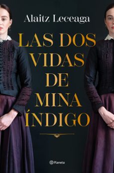Las Dos Vidas de Mina Indigo, Alaitz Leceaga 1 Portada libro Las Dos Vidas de Mina Indigo de Alaitz Leceaga