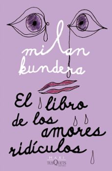 El Libro de los Amores Ridiculos, Milan Kundera 1 Portada libro El Libro de los Amores Ridiculos de Milan Kundera