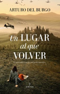 Un Lugar al que Volver, Arturo Del Burgo 1 Portada libro Un Lugar al que Volver de Arturo Del Burgo