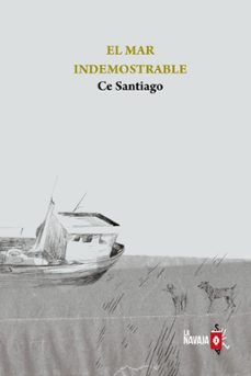 El Mar Indemostrable, Ce Santiago 1 Portada libro El Mar Indemostrable de Ce Santiago