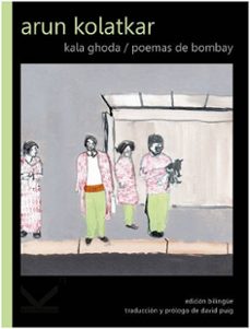 Kala Ghoda: Poemas de Bombay, Arun Kolatkar 1 Portada libro Kala Ghoda: Poemas de Bombay de Arun Kolatkar
