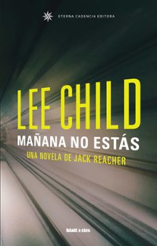 Jack Reacher 13 Mañana No Estas, Lee Child 1 Portada libro Jack Reacher 13 Mañana No Estas de Lee Child