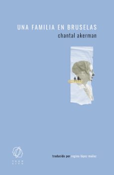 Una Familia en Bruselas, Chantal Akerman 1 Portada libro Una Familia en Bruselas de Chantal Akerman