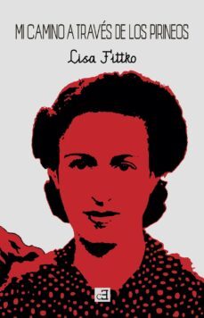 Mi Camino a Traves de los Pirineos, Lisa Fittko 1 Portada libro Mi Camino a Traves de los Pirineos de Lisa Fittko