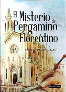 El Misterio del Pergamino Florentino, Carlos Paytubi Gari 1 Portada libro El Misterio del Pergamino Florentino de Carlos Paytubi Gari