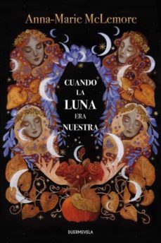 Cuando la Luna Era Nuestra, Anna Marie Mclemore 1 Portada libro Cuando la Luna Era Nuestra de Anna Marie Mclemore