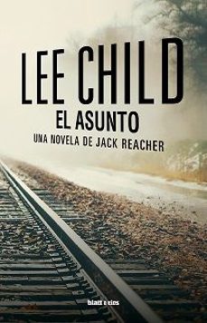 Jack Reacher 16 el Asunto Precuela, Lee Child 1 Portada libro Jack Reacher 16 el Asunto Precuela de Lee Child
