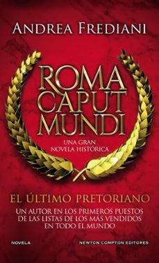 Roma Caput Mundi 1 el Ultimo Pretoriano, Andrea Frediani 1 Portada libro Roma Caput Mundi 1 el Ultimo Pretoriano de Andrea Frediani
