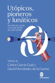 Utopicos, Pioneros y Lunaticos, Carlos (Ed.) Garcia Gual 1 Portada libro Utopicos, Pioneros y Lunaticos de Carlos (Ed.) Garcia Gual