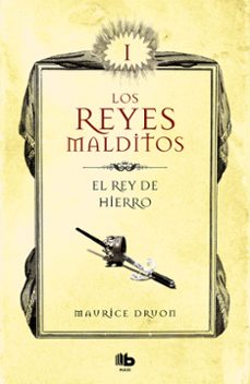 Los Reyes Malditos 1 el Rey de Hierro, Maurice Druon 1 Portada libro Los Reyes Malditos 1 el Rey de Hierro de Maurice Druon