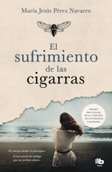 El Sufrimiento de las Cigarras, Maria Jesus Perez Navarro 1 Portada libro El Sufrimiento de las Cigarras de Maria Jesus Perez Navarro