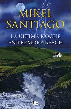 La Ultima Noche en Tremore Beach, Mikel Santiago 1 Portada libro La Ultima Noche en Tremore Beach de Mikel Santiago