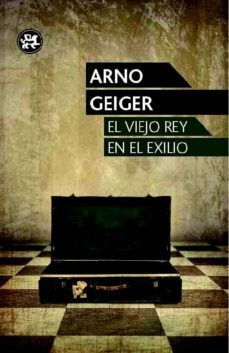 El Viejo Rey en el Exilio, Arno Geiger 1 Portada libro El Viejo Rey en el Exilio de Arno Geiger